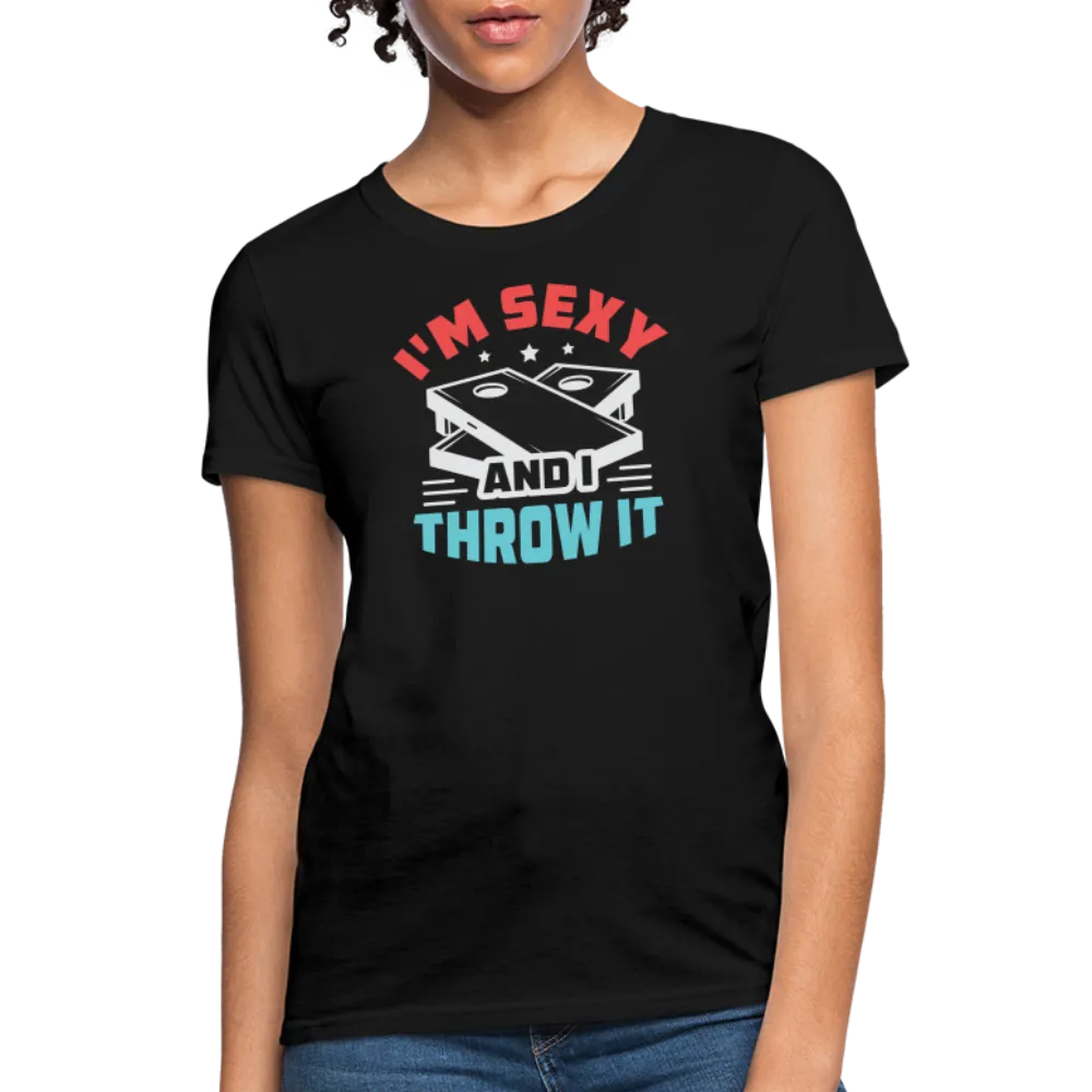 I'm Sexy and I Throw It (Cornhole Game) Women's T-Shirt