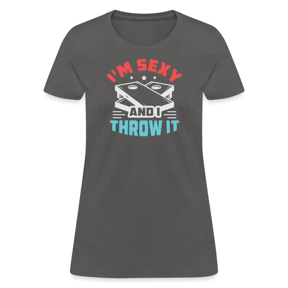 I'm Sexy and I Throw It (Cornhole Game) Women's T-Shirt