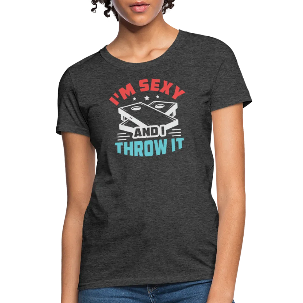 I'm Sexy and I Throw It (Cornhole Game) Women's T-Shirt