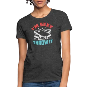 I'm Sexy and I Throw It (Cornhole Game) Women's T-Shirt