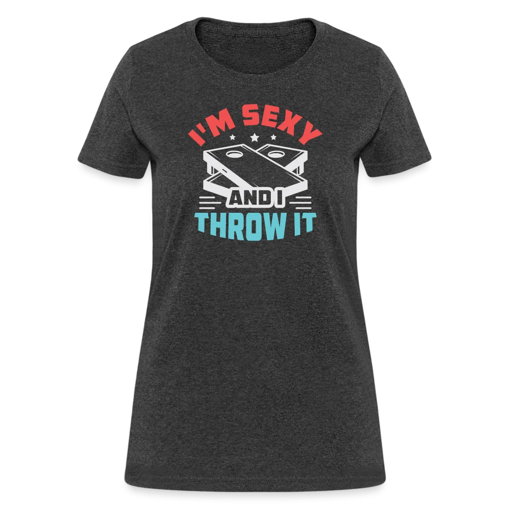 I'm Sexy and I Throw It (Cornhole Game) Women's T-Shirt